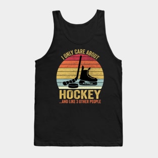 I Only Care About Hockey Gifts Idea For Sport Hockey Tank Top